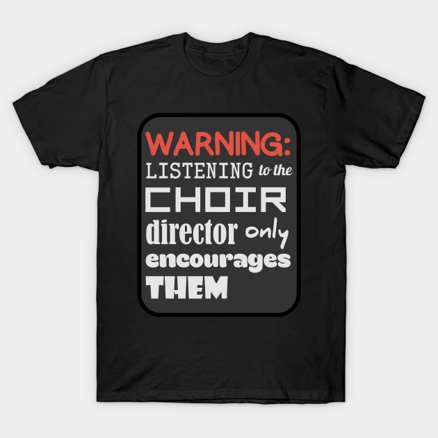 Choir Music Humor T-Shirt by evisionarts